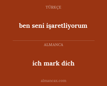 ben seni işaretliyorum - ich mark dich