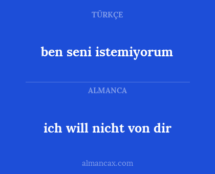ich will nicht von dir - ben seni istemiyorum