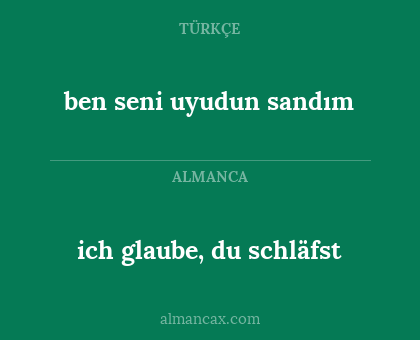 ich glaube, du schläfst - ben seni uyudun sandım