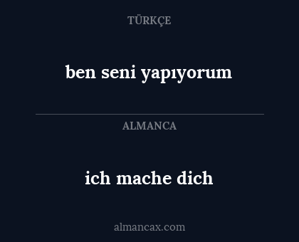 ben seni yapıyorum - ich mache dich