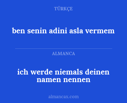 ben senin adini asla vermem - ich werde niemals deinen namen nennen
