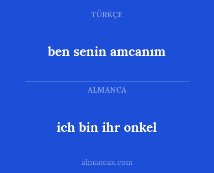 ben senin amcanım - ich bin ihr onkel