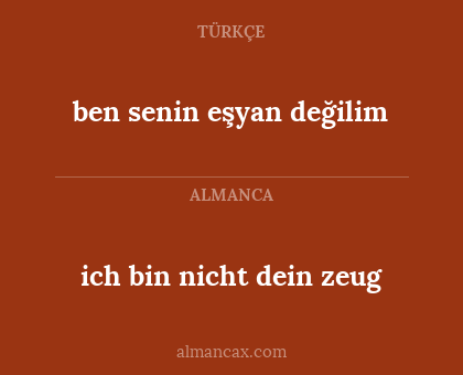 ben senin eşyan değilim - ich bin nicht dein zeug