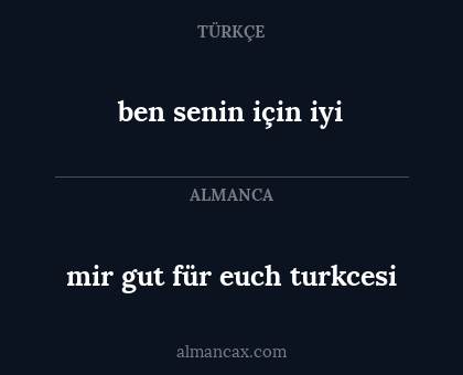 mir gut für euch turkcesi - ben senin için iyi