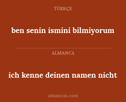 ich kenne deinen namen nicht - ben senin ismini bilmiyorum