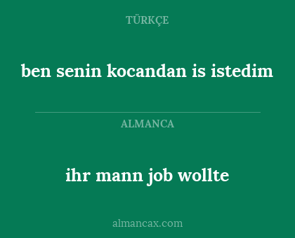 ben senin kocandan is istedim - ihr mann job wollte