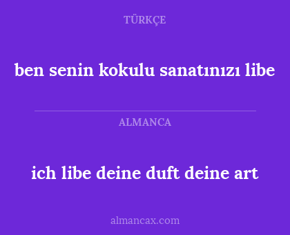 ich libe deine duft deine art - ben senin kokulu sanatınızı libe