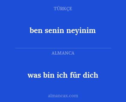 ben senin neyinim - was bin ich für dich