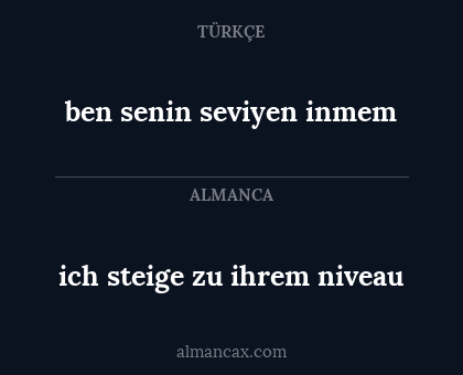 ich steige zu ihrem niveau - ben senin seviyen inmem