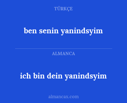ich bin dein yanindsyim - ben senin yanindsyim