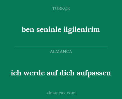 ben seninle ilgilenirim - ich werde auf dich aufpassen
