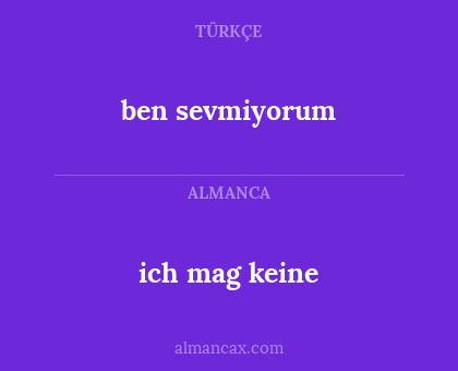 ben sevmiyorum - ich mag keine