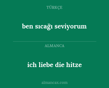 ben sıcağı seviyorum - ich liebe die hitze