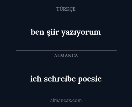 ben şiir yazıyorum - ich schreibe poesie