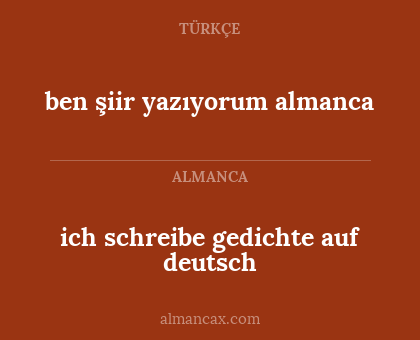 ben şiir yazıyorum almanca - ich schreibe gedichte auf deutsch