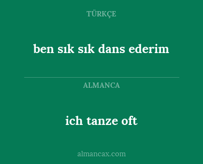 ich tanze oft - ben sık sık dans ederim