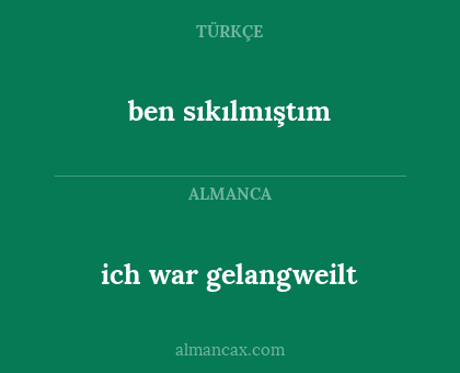ben sıkılmıştım - ich war gelangweilt