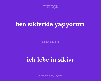 ich lebe in sikivr - ben sikivride yaşıyorum