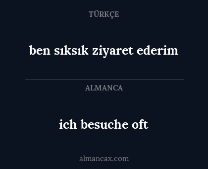 ich besuche oft - ben sıksık ziyaret ederim
