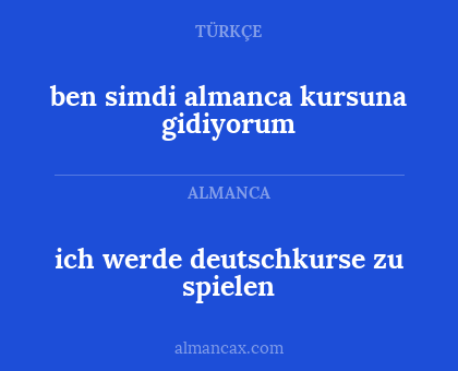 ich werde deutschkurse zu spielen - ben simdi almanca kursuna gidiyorum