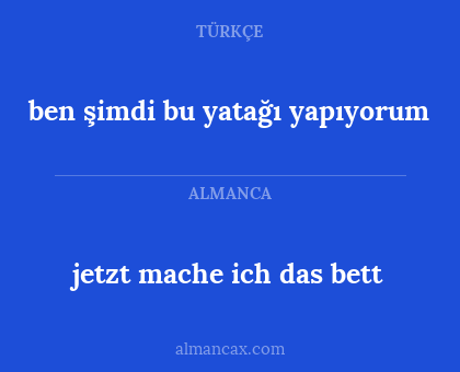jetzt mache ich das bett - ben şimdi bu yatağı yapıyorum