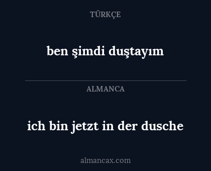 ben şimdi duştayım - ich bin jetzt in der dusche
