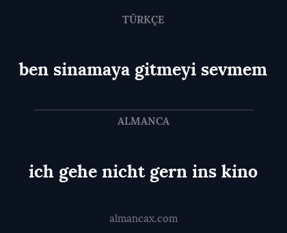 ben sinamaya gitmeyi sevmem - ich gehe nicht gern ins kino