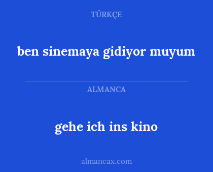 gehe ich ins kino - ben sinemaya gidiyor muyum