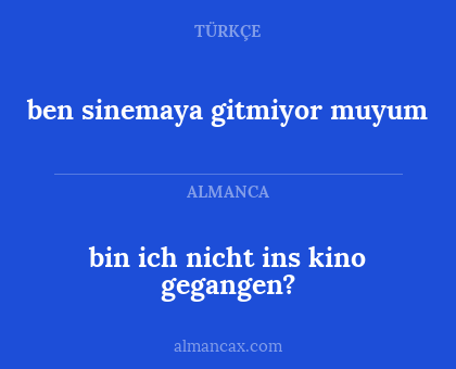 ben sinemaya gitmiyor muyum - bin ich nicht ins kino gegangen?