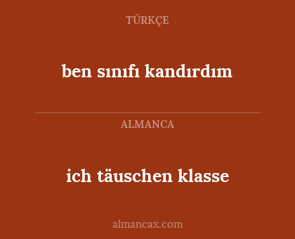 ich täuschen klasse - ben sınıfı kandırdım