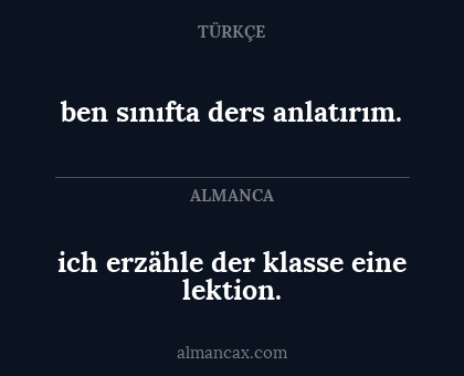 ich erzähle der klasse eine lektion. - ben sınıfta ders anlatırım.