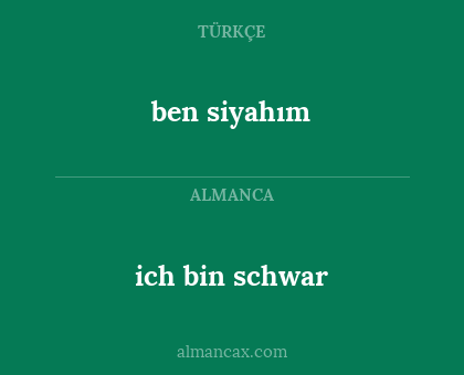 ich bin schwar - ben siyahım