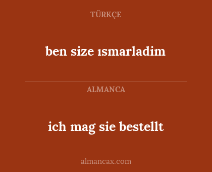 ben size ısmarladim - ich mag sie bestellt