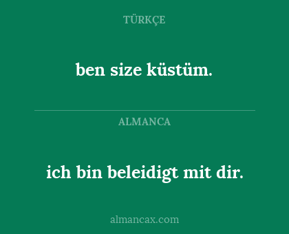 ben size küstüm. - ich bin beleidigt mit dir.