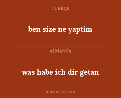 was habe ich dir getan - ben size ne yaptim