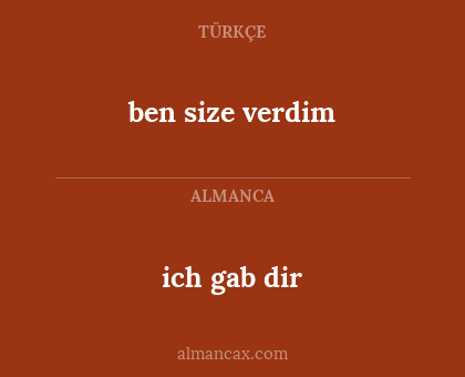 ben size verdim - ich gab dir