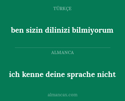 ich kenne deine sprache nicht - ben sizin dilinizi bilmiyorum