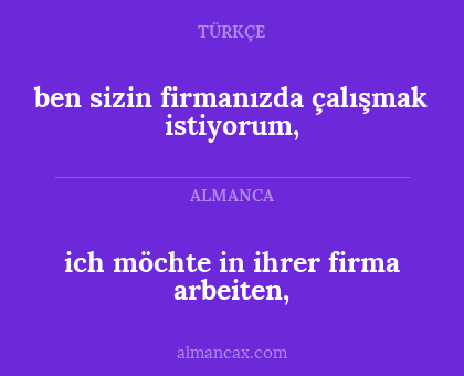 ben sizin firmanızda çalışmak istiyorum, - ich möchte in ihrer firma arbeiten,