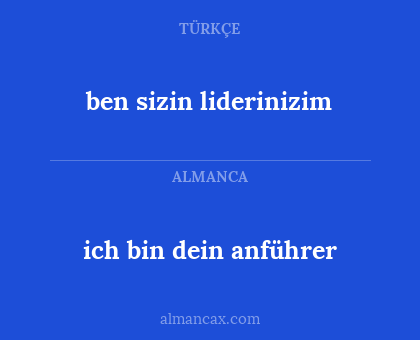 ich bin dein anführer - ben sizin liderinizim