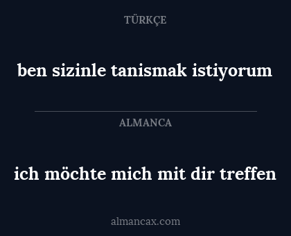 ich möchte mich mit dir treffen - ben sizinle tanismak istiyorum