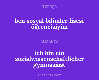 ben sosyal bilimler lisesi öğrencisiyim - ich bin ein sozialwissenschaftlicher gymnasiast
