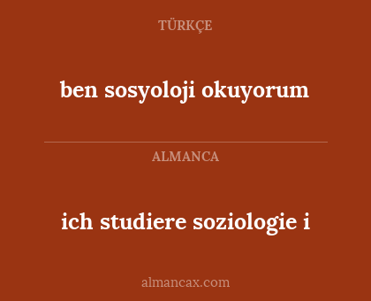 ich studiere soziologie i - ben sosyoloji okuyorum