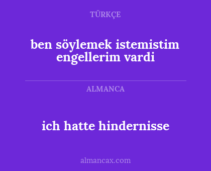 ich hatte hindernisse - ben söylemek istemistim engellerim vardi