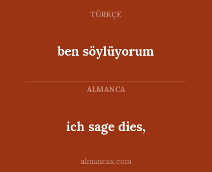 ben söylüyorum - ich sage dies,