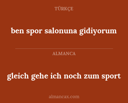 ben spor salonuna gidiyorum - gleich gehe ich noch zum sport