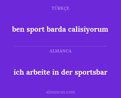 ich arbeite in der sportsbar - ben sport barda calisiyorum