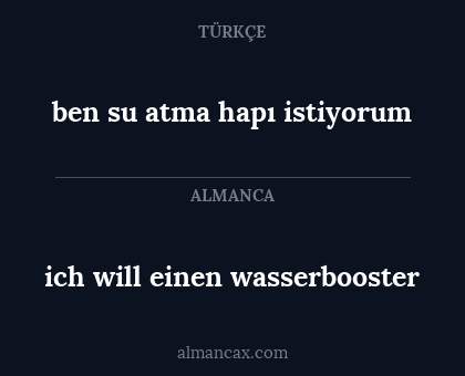 ich will einen wasserbooster - ben su atma hapı istiyorum