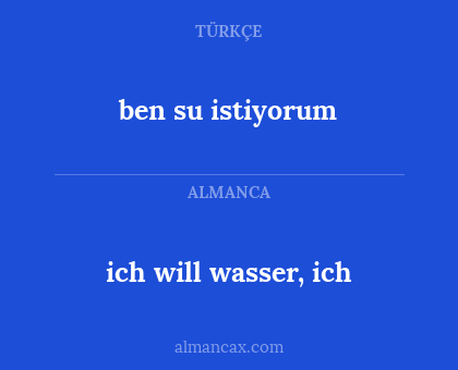 ich will wasser, ich - ben su istiyorum