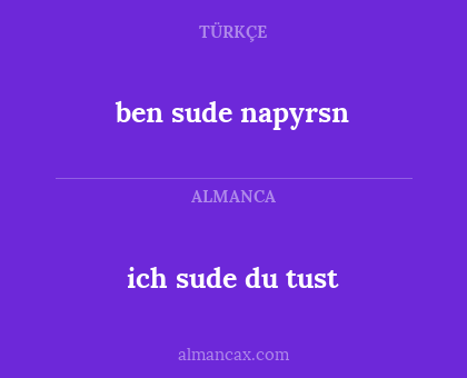 ben sude napyrsn - ich sude du tust