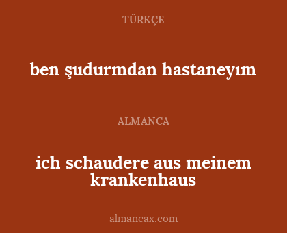 ich schaudere aus meinem krankenhaus - ben şudurmdan hastaneyım